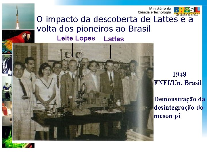 O impacto da descoberta de Lattes e a volta dos pioneiros ao Brasil Leite