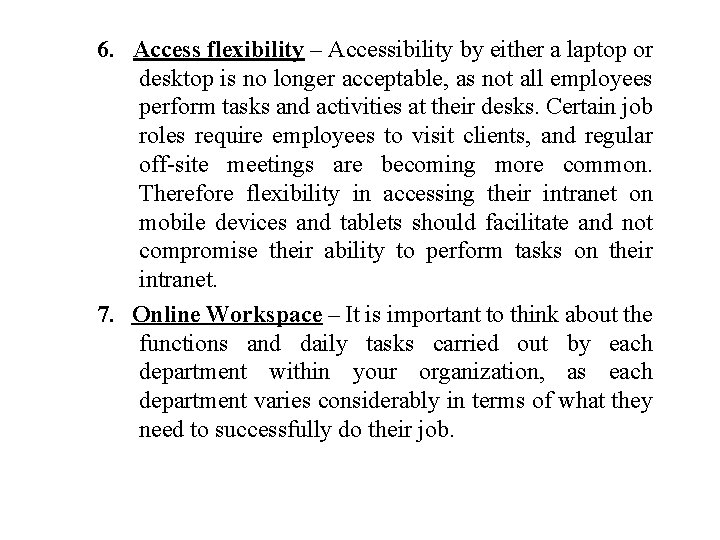 6. Access flexibility – Accessibility by either a laptop or desktop is no longer