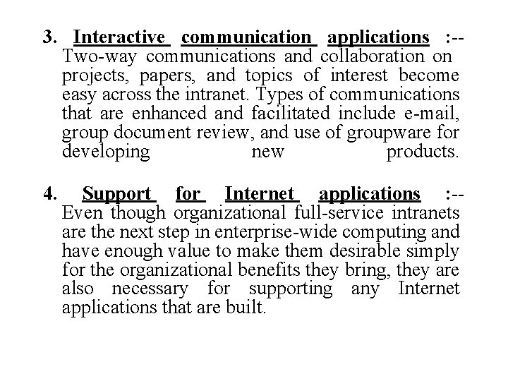 3. Interactive communication applications : -Two-way communications and collaboration on projects, papers, and topics