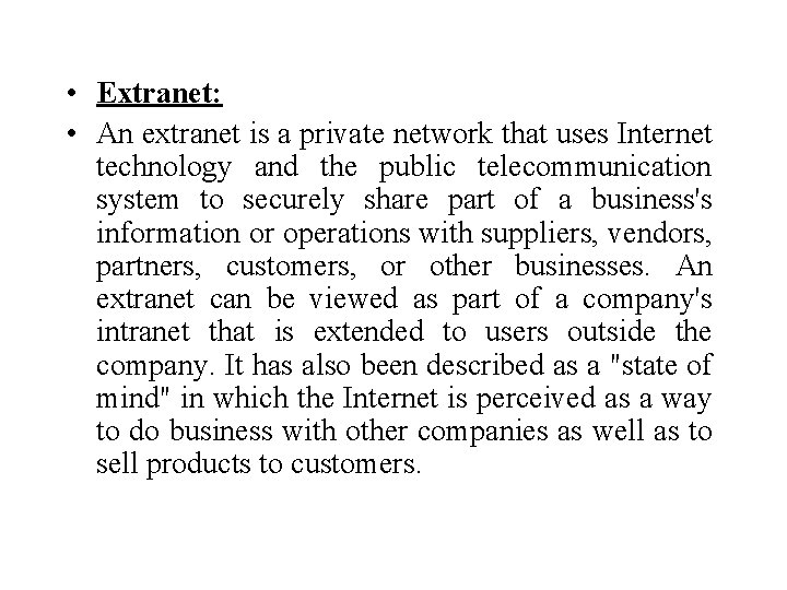  • Extranet: • An extranet is a private network that uses Internet technology