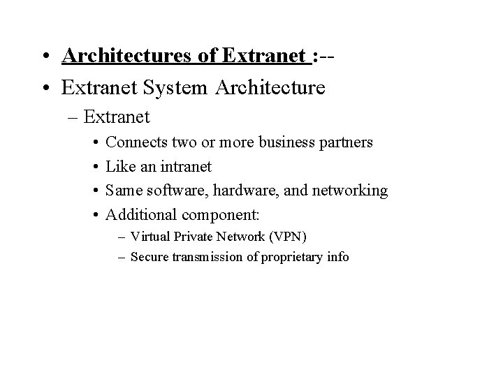  • Architectures of Extranet : - • Extranet System Architecture – Extranet •