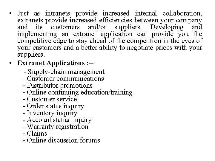  • Just as intranets provide increased internal collaboration, extranets provide increased efficiencies between