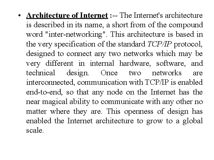  • Architecture of Internet : -- The Internet's architecture is described in its