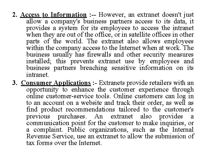 2. Access to Information : -- However, an extranet doesn't just allow a company's