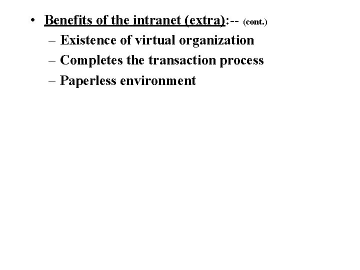  • Benefits of the intranet (extra): -- (cont. ) – Existence of virtual