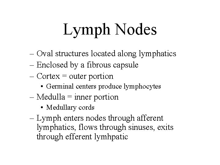 Lymph Nodes – Oval structures located along lymphatics – Enclosed by a fibrous capsule