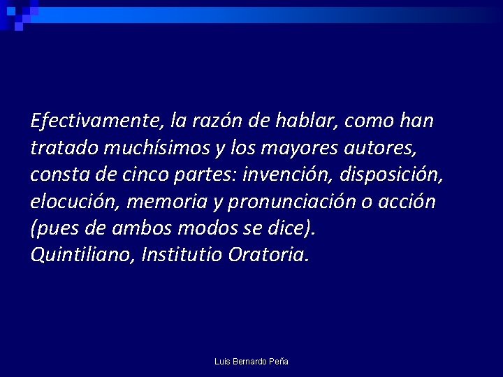 Efectivamente, la razón de hablar, como han tratado muchísimos y los mayores autores, consta