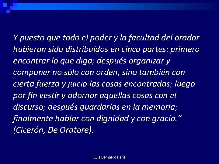 Y puesto que todo el poder y la facultad del orador hubieran sido distribuidos