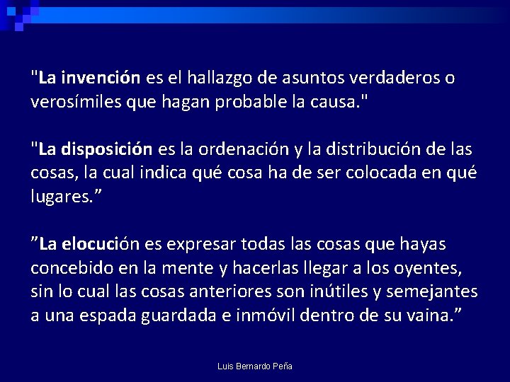  "La invención es el hallazgo de asuntos verdaderos o verosímiles que hagan probable