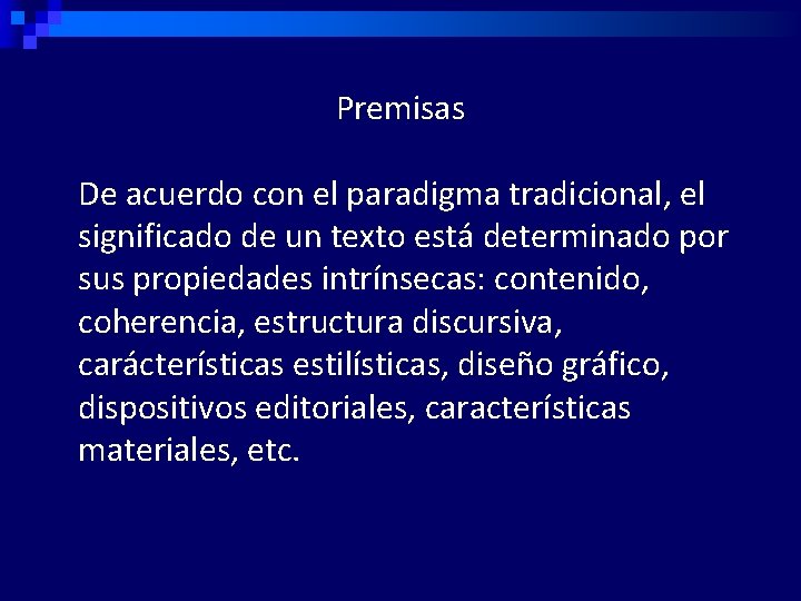 Premisas De acuerdo con el paradigma tradicional, el significado de un texto está determinado