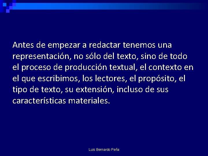 Antes de empezar a redactar tenemos una representación, no sólo del texto, sino de