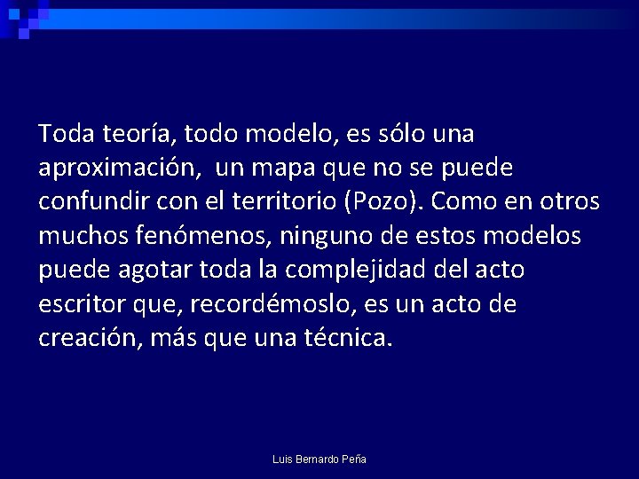 Toda teoría, todo modelo, es sólo una aproximación, un mapa que no se puede