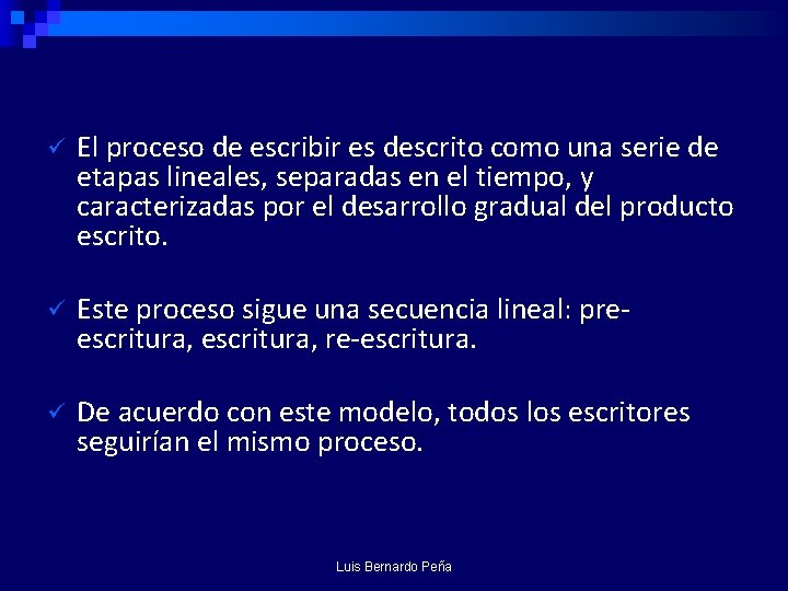 ü El proceso de escribir es descrito como una serie de etapas lineales, separadas