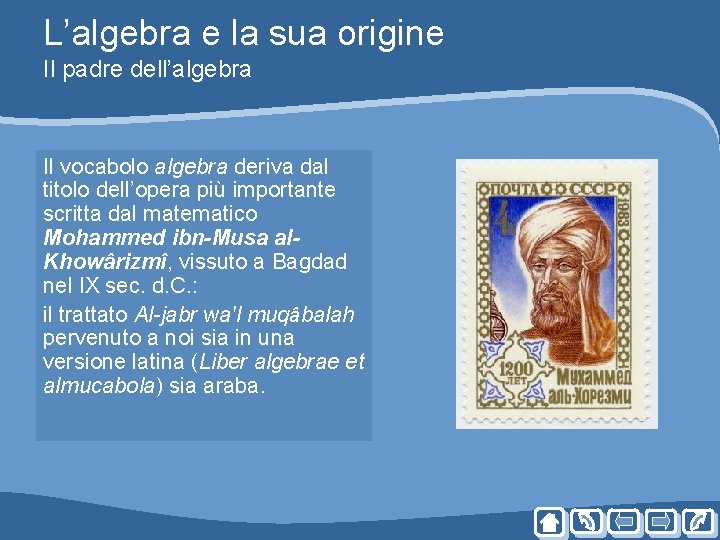 L’algebra e la sua origine Il padre dell’algebra Il vocabolo algebra deriva dal titolo L’algebra e la sua origine Il padre dell’algebra Il vocabolo algebra deriva dal titolo