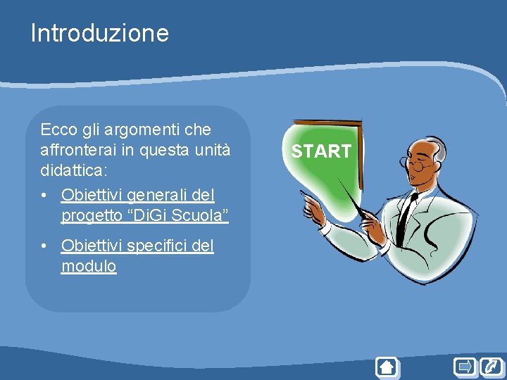 Introduzione Ecco gli argomenti che affronterai in questa unità didattica: • Obiettivi generali del Introduzione Ecco gli argomenti che affronterai in questa unità didattica: • Obiettivi generali del