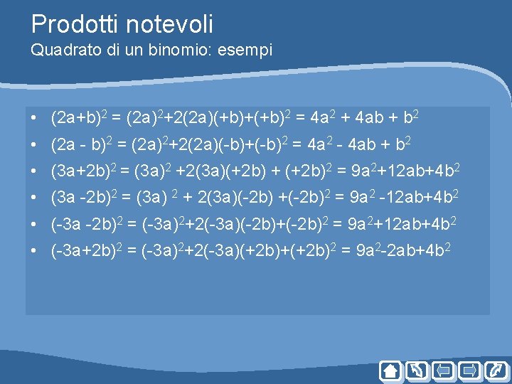 Prodotti notevoli Quadrato di un binomio: esempi • (2 a+b)2 = (2 a)2+2(2 a)(+b)+(+b)2 Prodotti notevoli Quadrato di un binomio: esempi • (2 a+b)2 = (2 a)2+2(2 a)(+b)+(+b)2