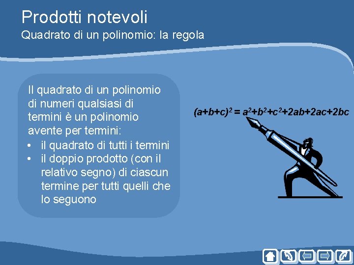 Prodotti notevoli Quadrato di un polinomio: la regola Il quadrato di un polinomio di Prodotti notevoli Quadrato di un polinomio: la regola Il quadrato di un polinomio di