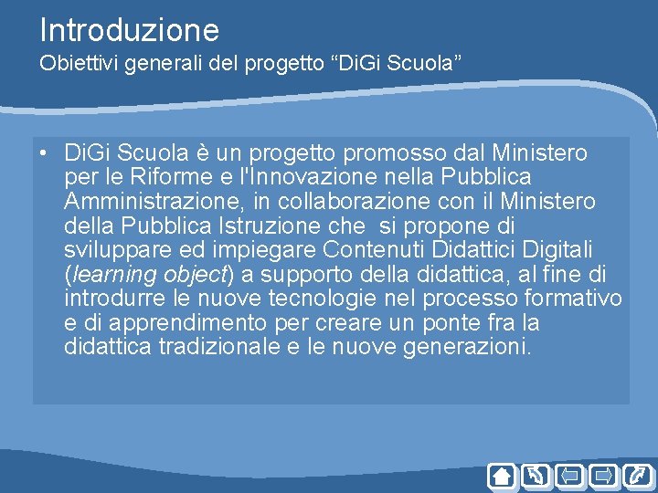 Introduzione Obiettivi generali del progetto “Di. Gi Scuola” • Di. Gi Scuola è un Introduzione Obiettivi generali del progetto “Di. Gi Scuola” • Di. Gi Scuola è un