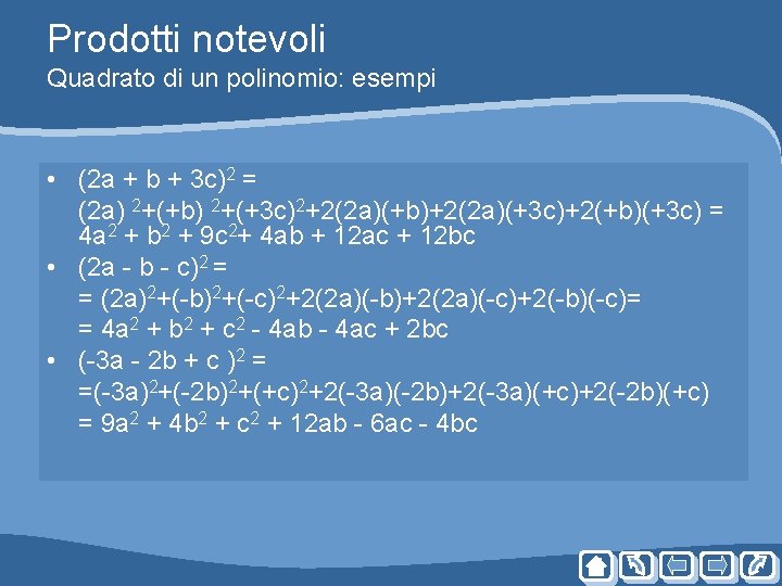 Prodotti notevoli Quadrato di un polinomio: esempi • (2 a + b + 3 Prodotti notevoli Quadrato di un polinomio: esempi • (2 a + b + 3