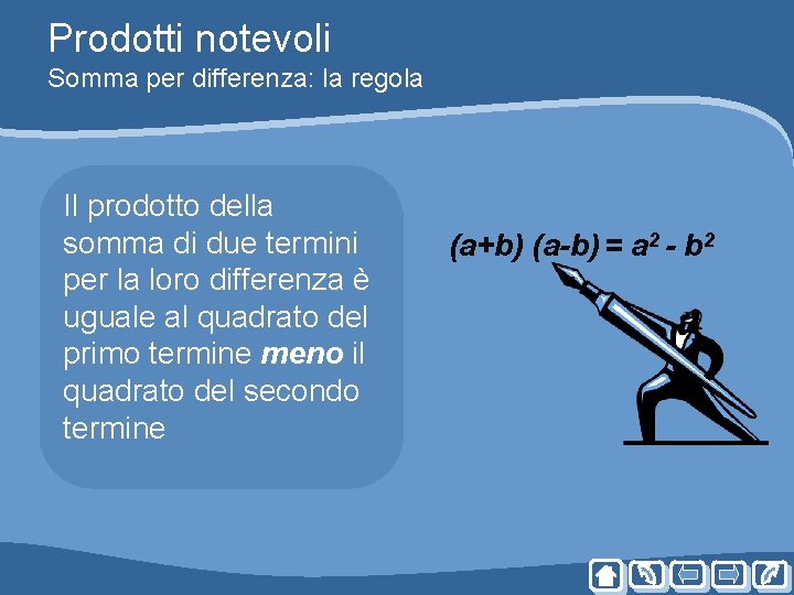 Prodotti notevoli Somma per differenza: la regola Il prodotto della somma di due termini Prodotti notevoli Somma per differenza: la regola Il prodotto della somma di due termini