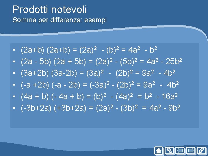 Prodotti notevoli Somma per differenza: esempi • • • (2 a+b) = (2 a)2 Prodotti notevoli Somma per differenza: esempi • • • (2 a+b) = (2 a)2