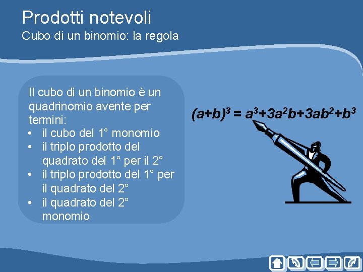 Prodotti notevoli Cubo di un binomio: la regola Il cubo di un binomio è Prodotti notevoli Cubo di un binomio: la regola Il cubo di un binomio è