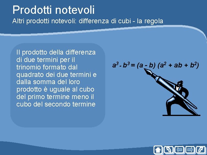 Prodotti notevoli Altri prodotti notevoli: differenza di cubi - la regola Il prodotto della Prodotti notevoli Altri prodotti notevoli: differenza di cubi - la regola Il prodotto della