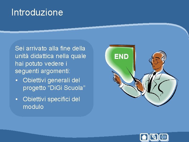 Introduzione Sei arrivato alla fine della unità didattica nella quale hai potuto vedere i Introduzione Sei arrivato alla fine della unità didattica nella quale hai potuto vedere i