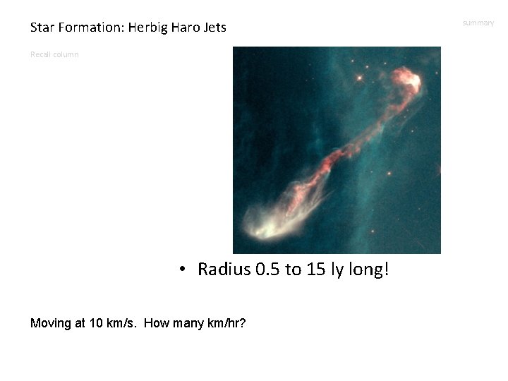 Star Formation: Herbig Haro Jets Recall column • Radius 0. 5 to 15 ly