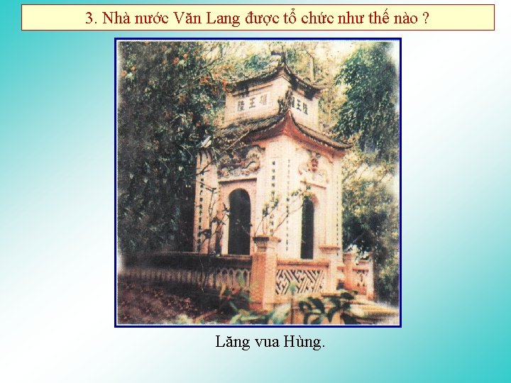 3. Nhà nước Văn Lang được tổ chức như thế nào ? Lăng vua
