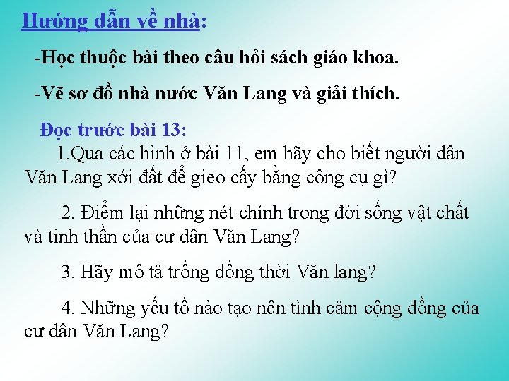 Hướng dẫn về nhà: -Học thuộc bài theo câu hỏi sách giáo khoa. -Vẽ