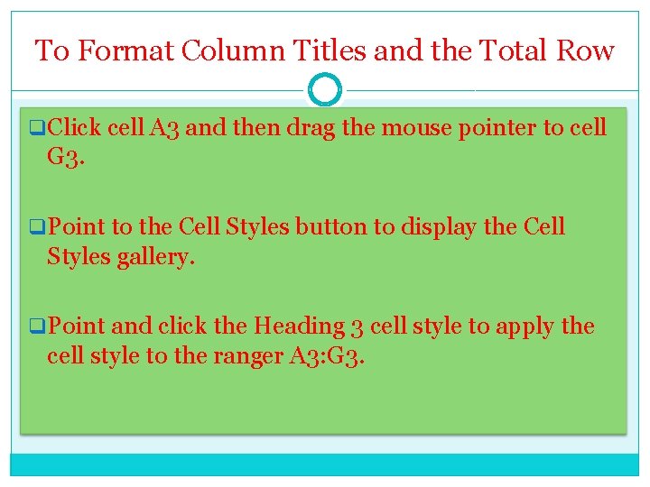 To Format Column Titles and the Total Row q. Click cell A 3 and