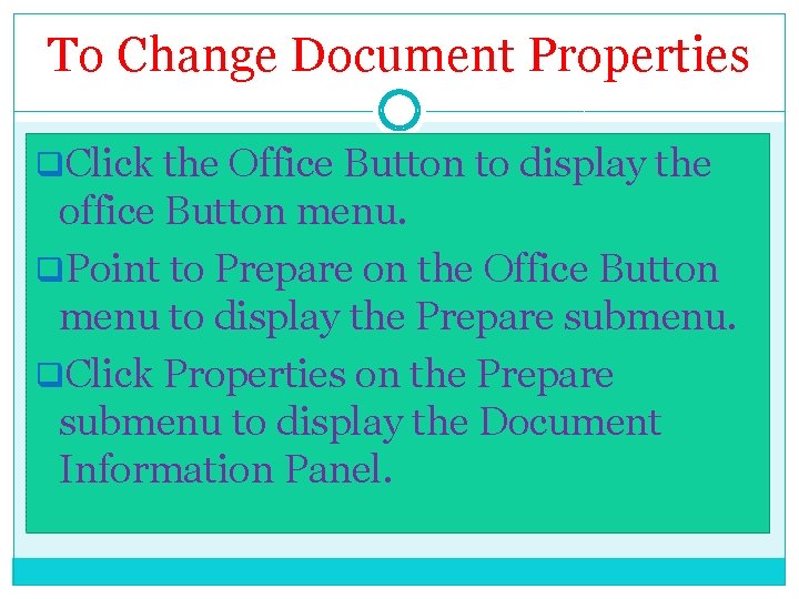 To Change Document Properties q. Click the Office Button to display the office Button