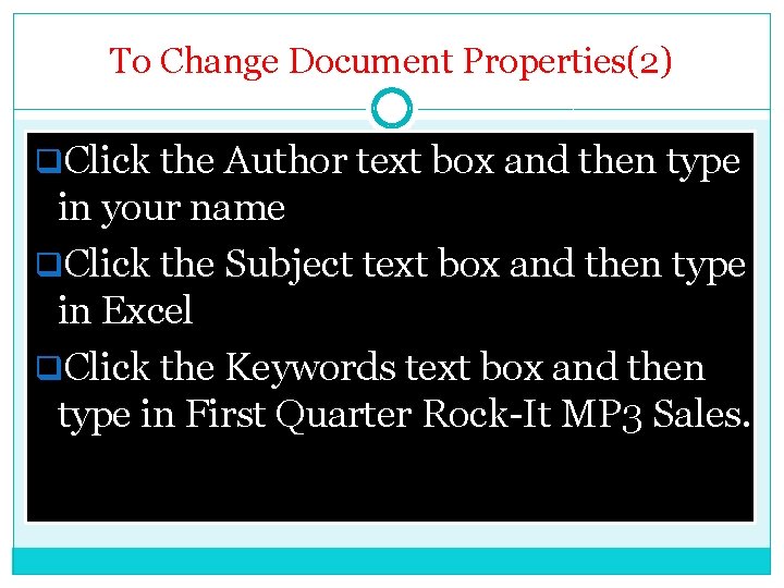 To Change Document Properties(2) q. Click the Author text box and then type in