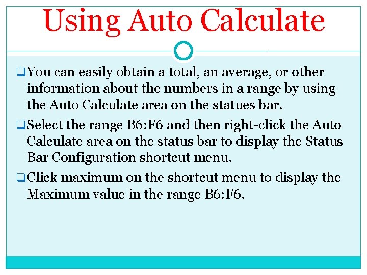 Using Auto Calculate q. You can easily obtain a total, an average, or other