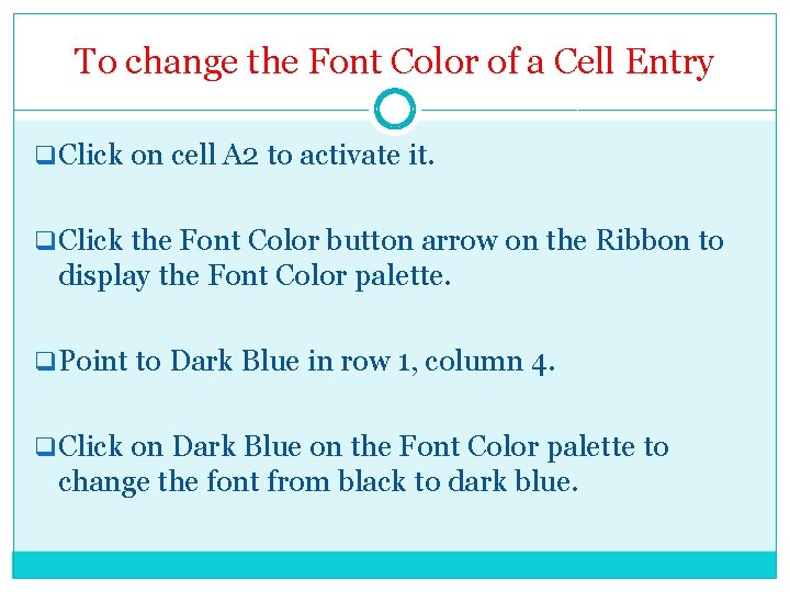 To change the Font Color of a Cell Entry q Click on cell A