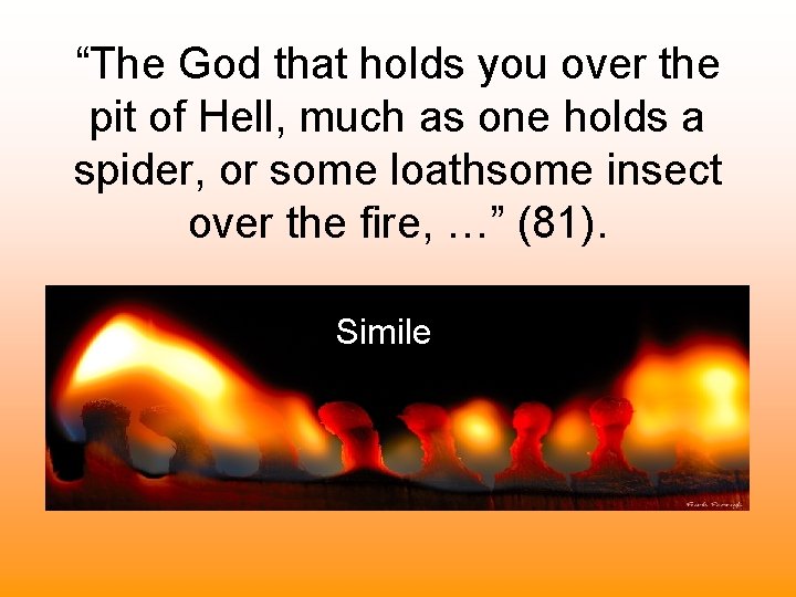 “The God that holds you over the pit of Hell, much as one holds