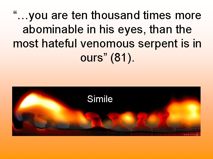 “…you are ten thousand times more abominable in his eyes, than the most hateful