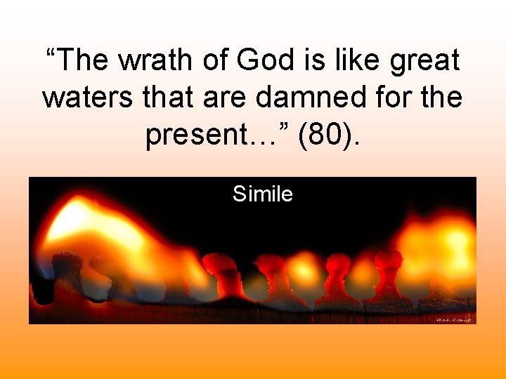 “The wrath of God is like great waters that are damned for the present…”