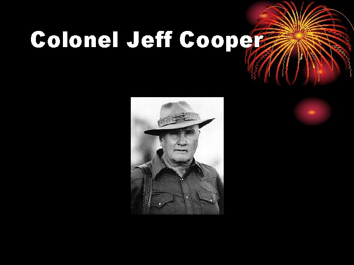 Colonel Jeff Cooper 