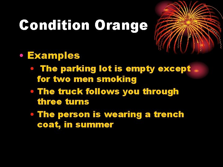 Condition Orange • Examples • The parking lot is empty except for two men