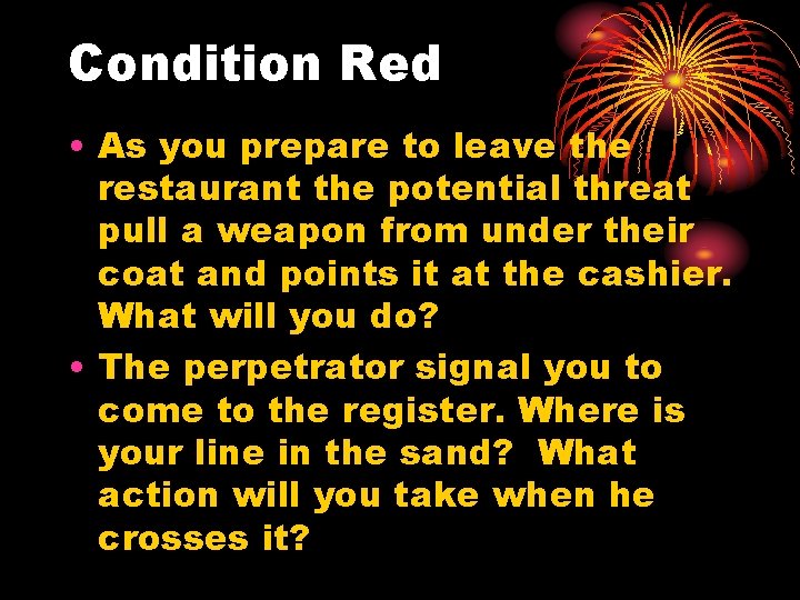 Condition Red • As you prepare to leave the restaurant the potential threat pull