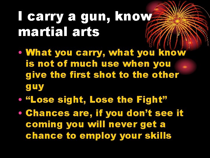 I carry a gun, know martial arts • What you carry, what you know