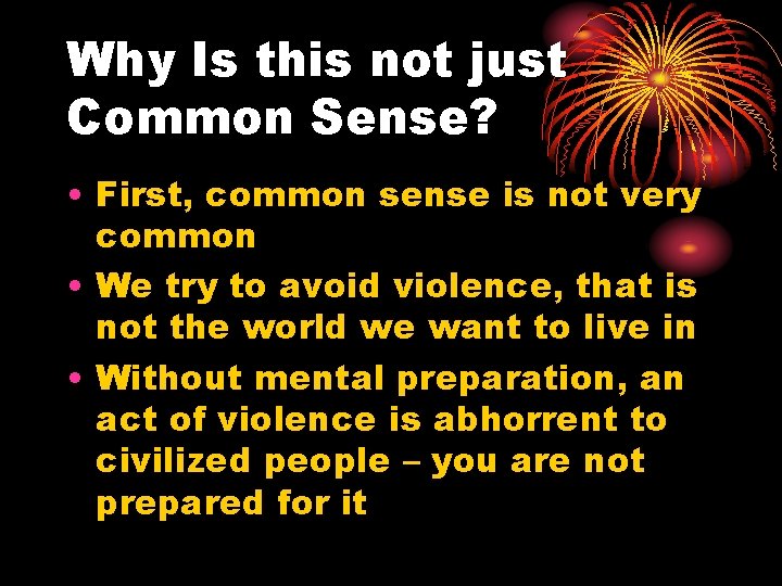 Why Is this not just Common Sense? • First, common sense is not very