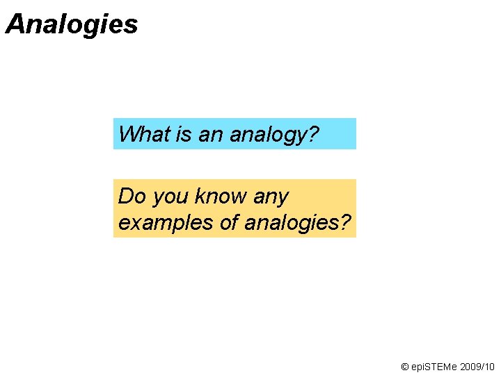 Analogies What is an analogy? Do you know any examples of analogies? © epi.