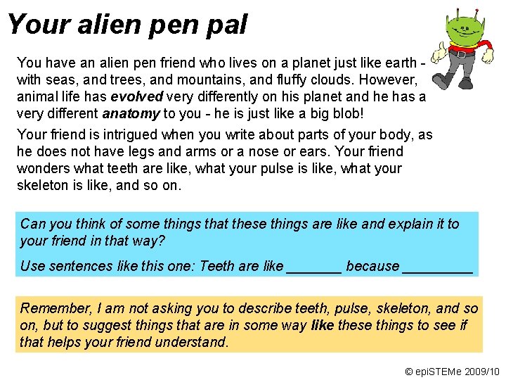 Your alien pal You have an alien pen friend who lives on a planet