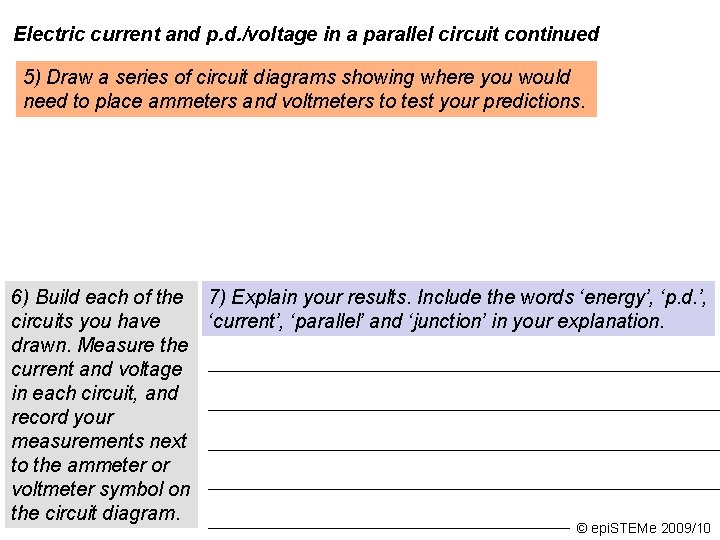 Electric current and p. d. /voltage in a parallel circuit continued 5) Draw a