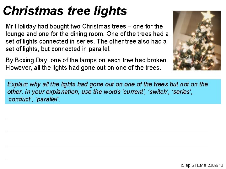 Christmas tree lights Mr Holiday had bought two Christmas trees – one for the