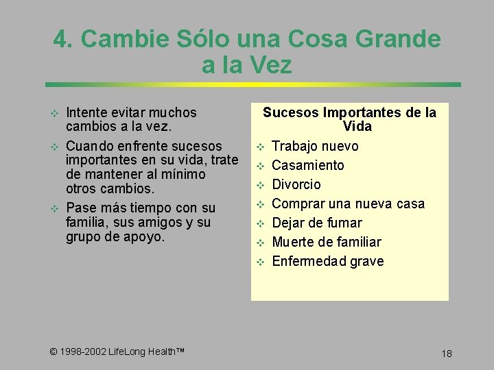4. Cambie Sólo una Cosa Grande a la Vez v v v Intente evitar