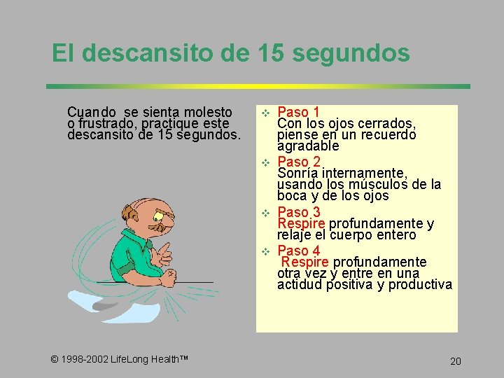 El descansito de 15 segundos Cuando se sienta molesto o frustrado, practique este descansito